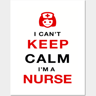 I can't keep calm I'm a nurse Posters and Art